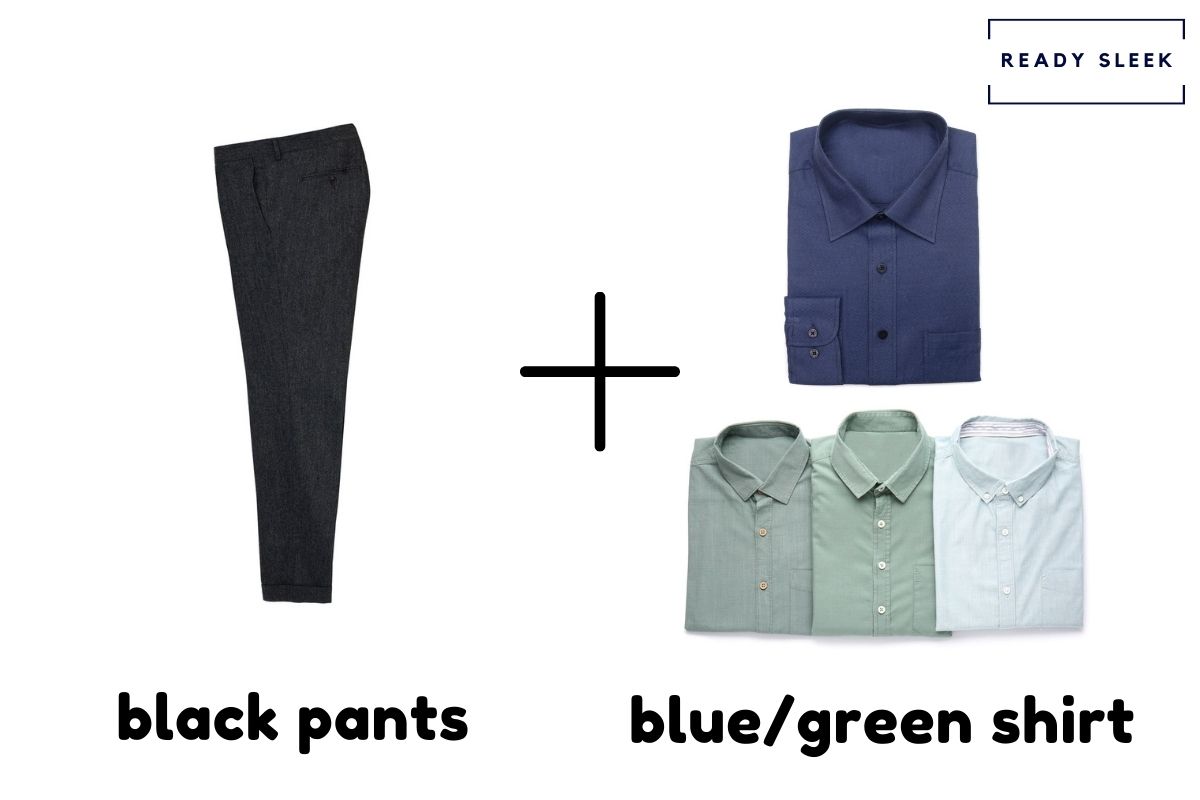 Black Pants + Blue/Green Shirt