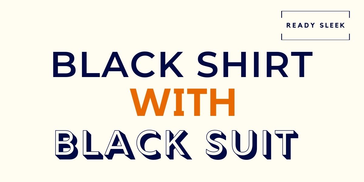 How To Wear A Black Shirt With A Black Suit (7 Tips) • Ready Sleek