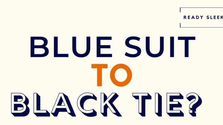 Can You Wear A Blue Suit To A Black Tie Event?