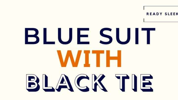 How To Wear A Blue Suit With A Black Tie (7 Tips)