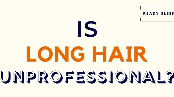 Is Long Hair Unprofessional