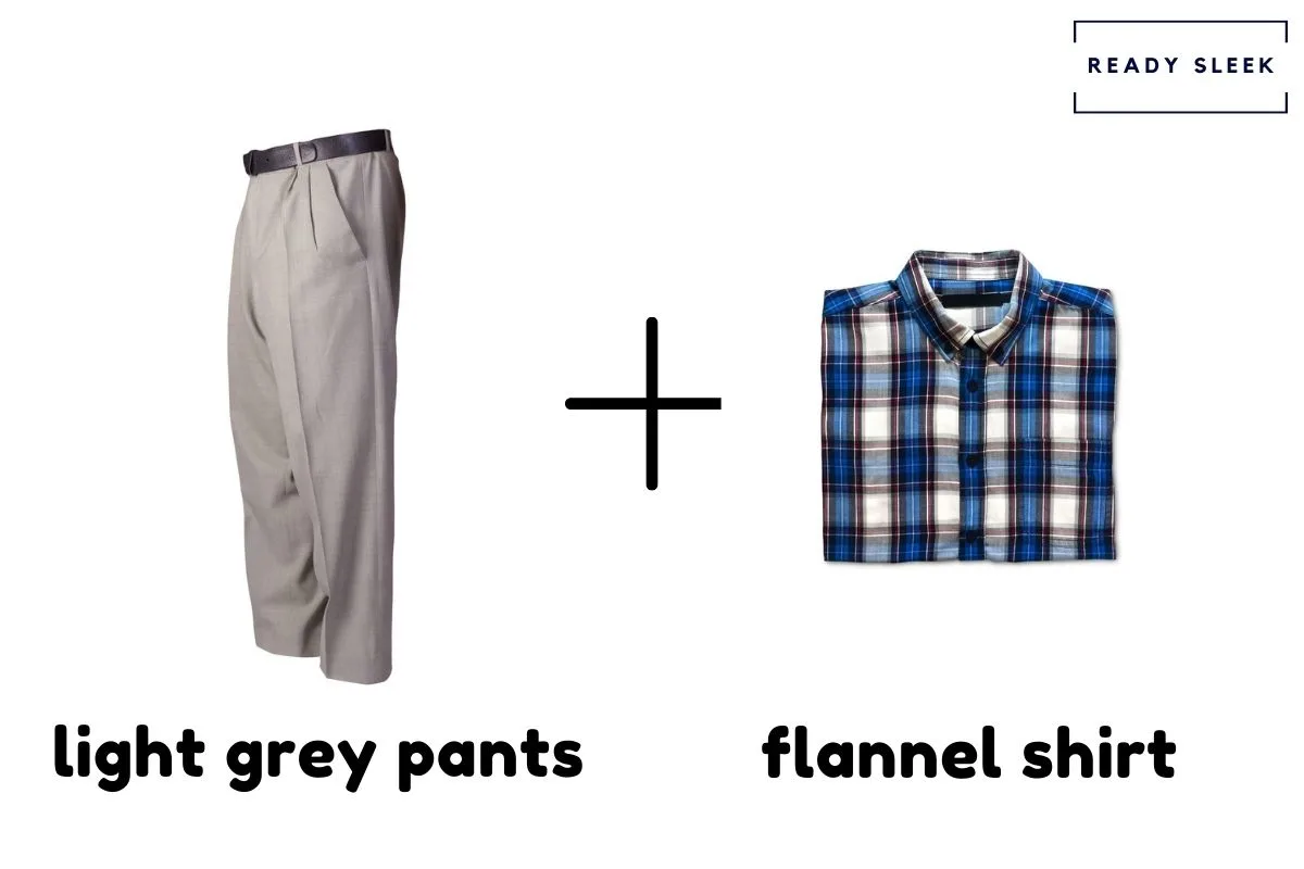 Light Grey Pants + Flannel Shirt  