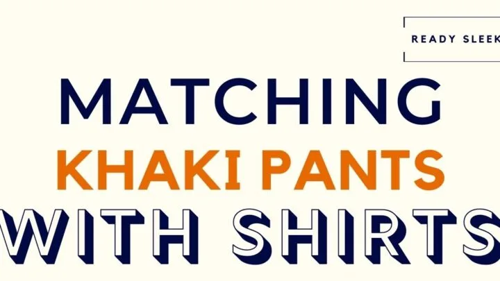 Matching Khaki Pants With Shirts Featured Image