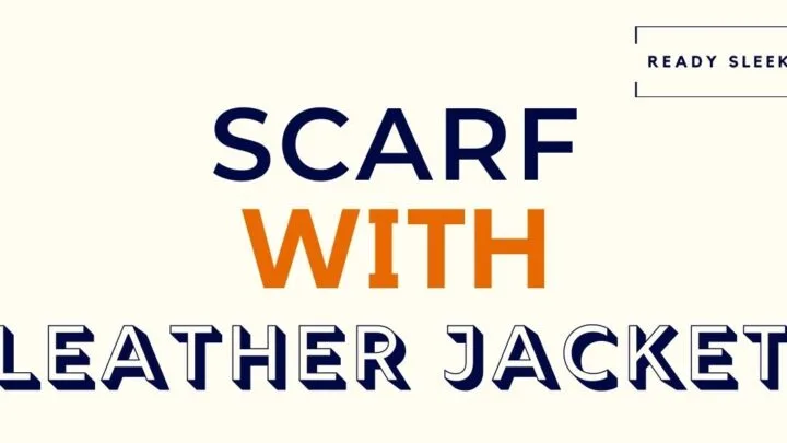 Scarf With Leather Jacket Featured Image