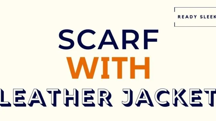 Scarf With Leather Jacket Featured Image