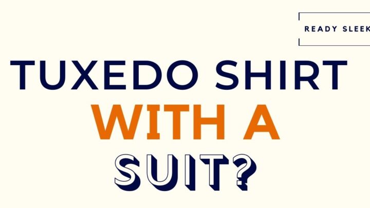 Can You Wear A Tuxedo Shirt With A Suit?