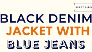 Black Denim Jacket With Blue Jeans Featured Image