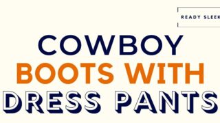 Cowboy Boots With Dress Pants Featured Image