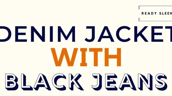 Denim Jacket With Black Jeans Featured Image