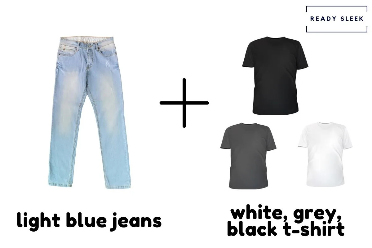 Light Blue Jeans With White, Grey, Or Black T-Shirt