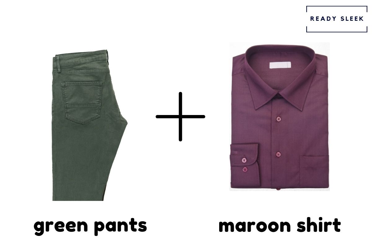 Green Pants With A Maroon Shirt