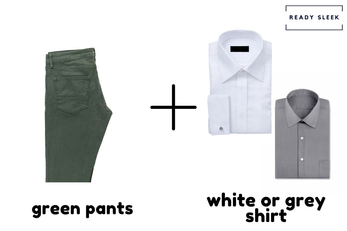 Green Pants With White Or Grey Shirt