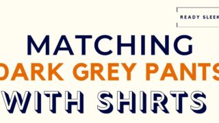 Matching Dark Grey Pants With Shirts