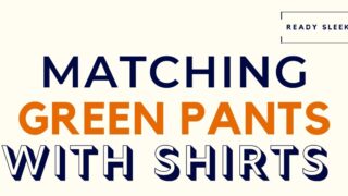 Matching Green Pants With Shirts Featured Image