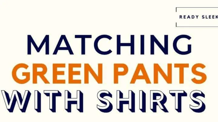 Matching Green Pants With Shirts Featured Image