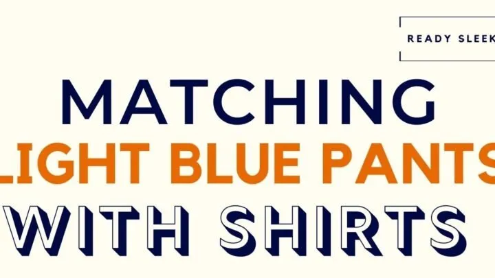 Matching Light Blue Pants With Shirts