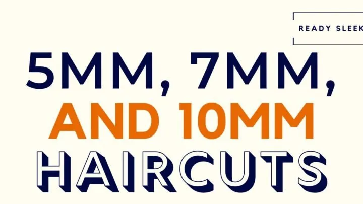 5mm, 7mm, and 10mm Haircuts Featured Image