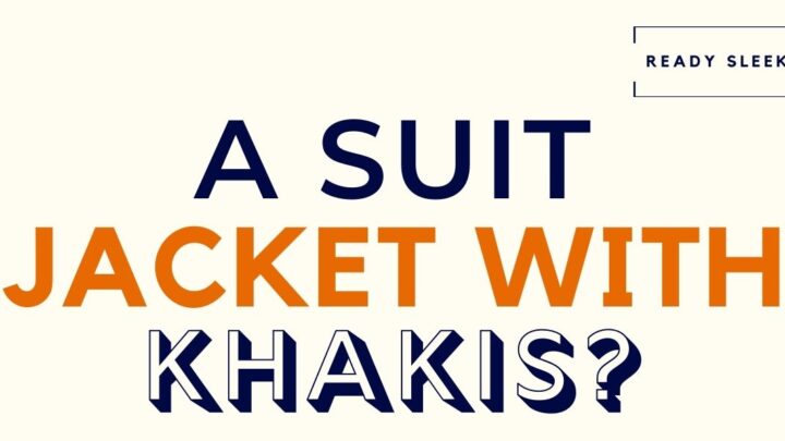 Can You Wear A Suit Jacket With Khakis? (Explained)