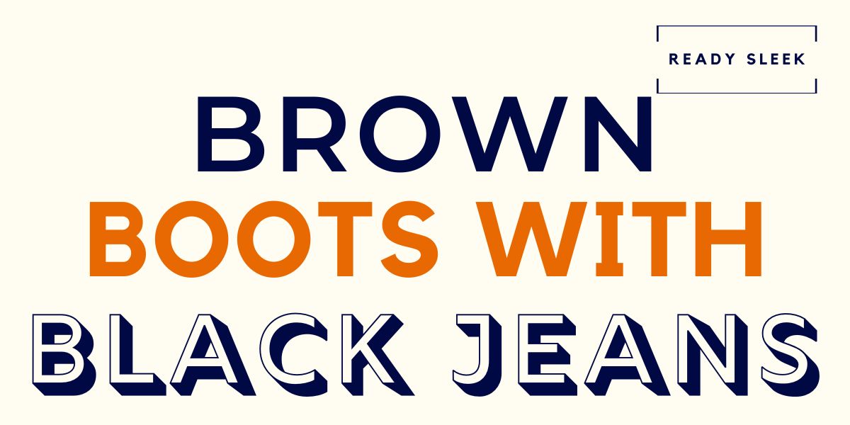 5 Best Men's Brown Boots To Wear With Black Pants-Bruno Marc