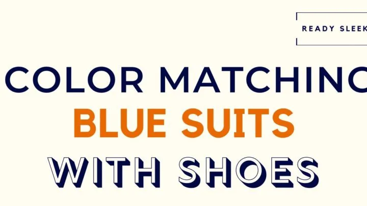Color Matching Blue Suits With Shoes Featured Image
