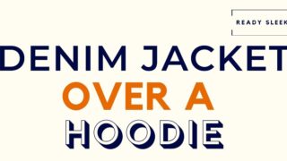 Denim Jacket Over A Hoodie Featured Image