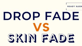 Drop Fade Vs Skin Fade Featured Image