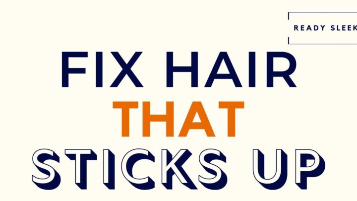 Fix Hair That Sticks Up Featured Image