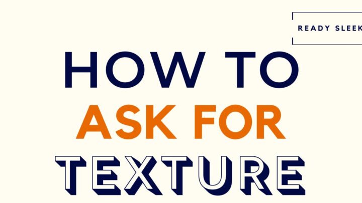 How To Ask For More Texture Featured Image
