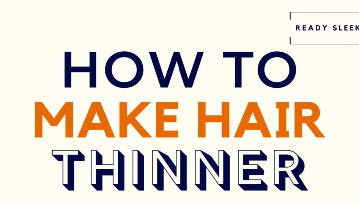 How To Make Hair Thinner Featured Image