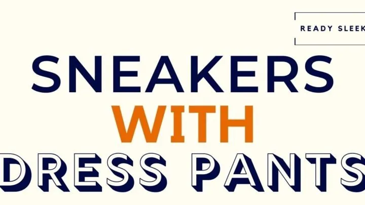 Sneakers With Dress Pants Featured Image