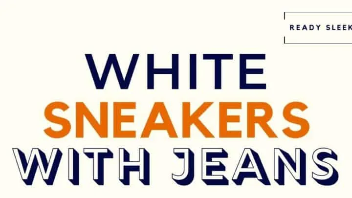 White Sneakers With Jeans Featured Image