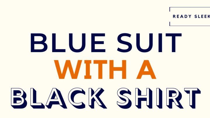 How To Wear A Blue Suit With A Black Shirt