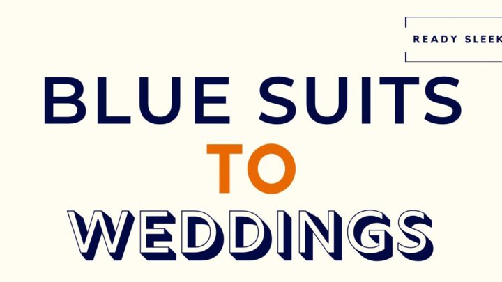 7 Essential Tips For Wearing Blue Suits To Weddings