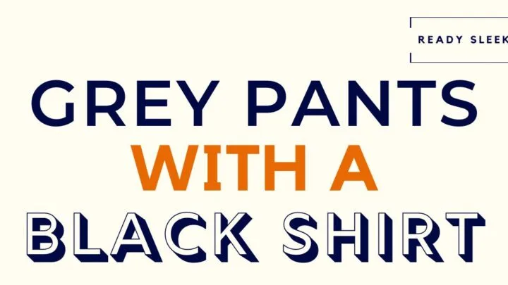 Grey Pants With A Black Shirt Featured Image