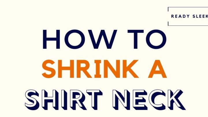How To Shrink A Shirt Neck In 7 Steps