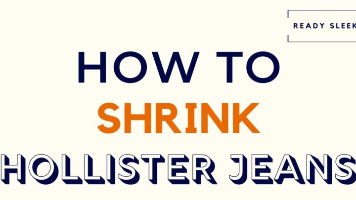 How To Shrink Hollister Jeans In 5 Steps