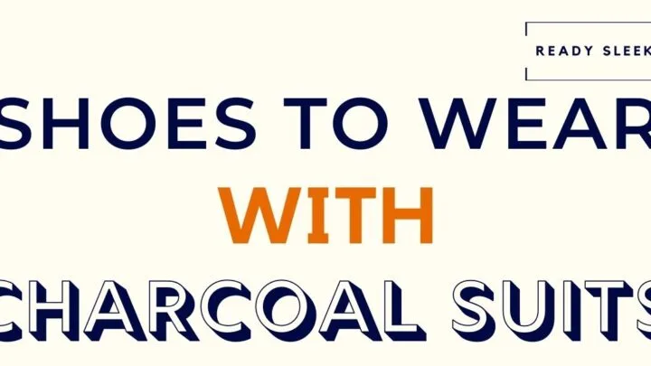 Shoes To Wear With Charcoal Suits Featured Image
