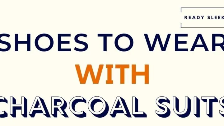 Shoes To Wear With Charcoal Suits Featured Image
