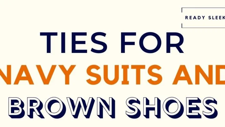 Ties For Navy Suits And Brown Shoes Featured Image