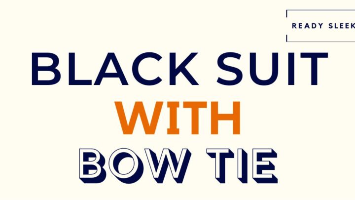 How To Wear A Black Suit With A Bow Tie