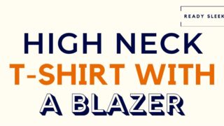 High Neck T Shirt With A Blazer Featured Image