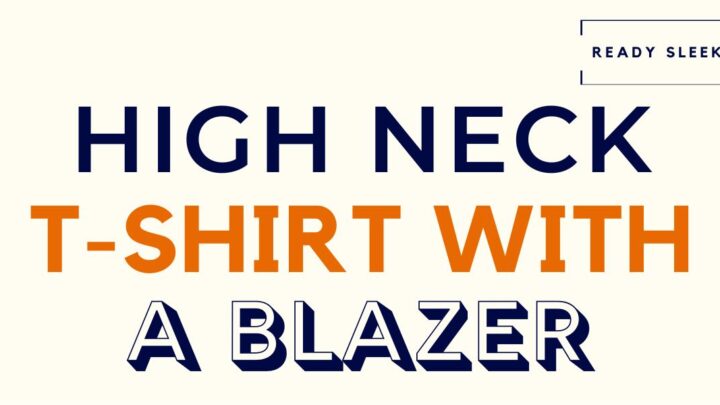 How To Wear A High Neck T-Shirt With A Blazer