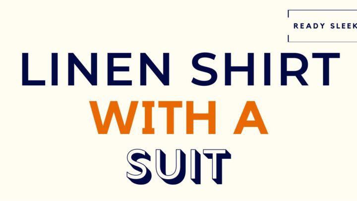 How To Wear A Linen Shirt With A Suit