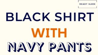 Black Shirt With Navy Pants Featured Image
