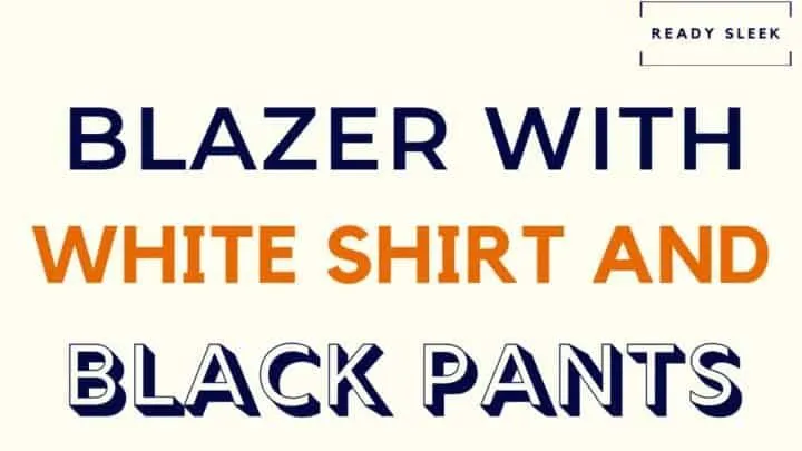 Blazer With White Shirt And Black Pants Featured Image