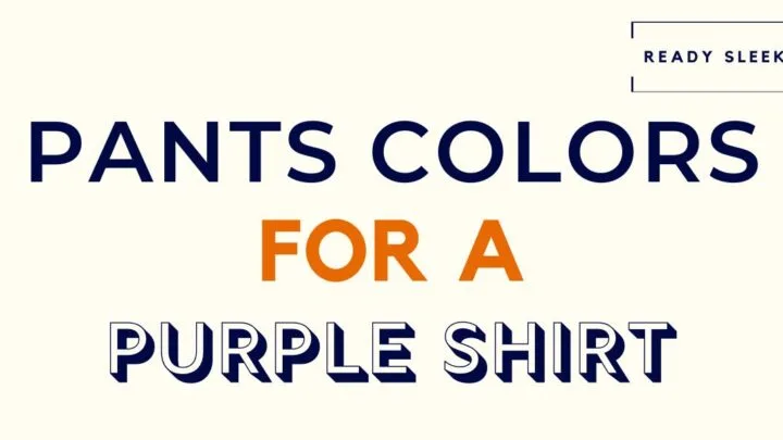 Pants Colors For A Purple Shirt Featured Image