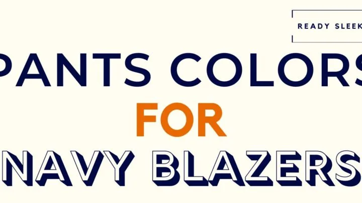 Pants Colors For Navy Blazers Featured Image