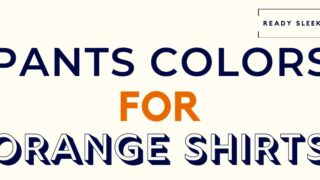 Pants Colors For Orange Shirts Featured Image