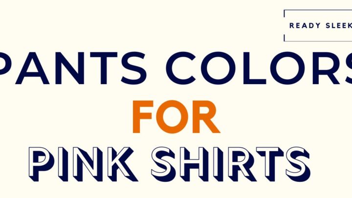 Pants Colors For Pink Shirts Featured Image