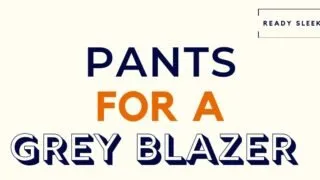 Pants For A Grey Blazer Featured Image